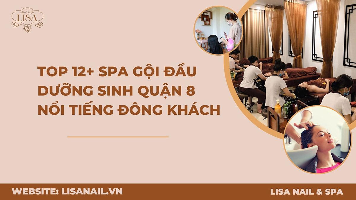 Top 12+ Spa Gội Đầu Dưỡng Sinh Quận 8 Nổi Tiếng Đông Khách