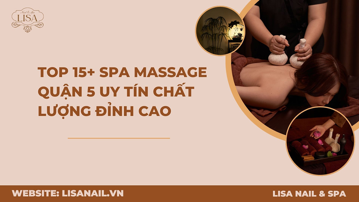 Top 15+ Spa Massage Quận 5 Uy Tín Chất Lượng Đỉnh Cao