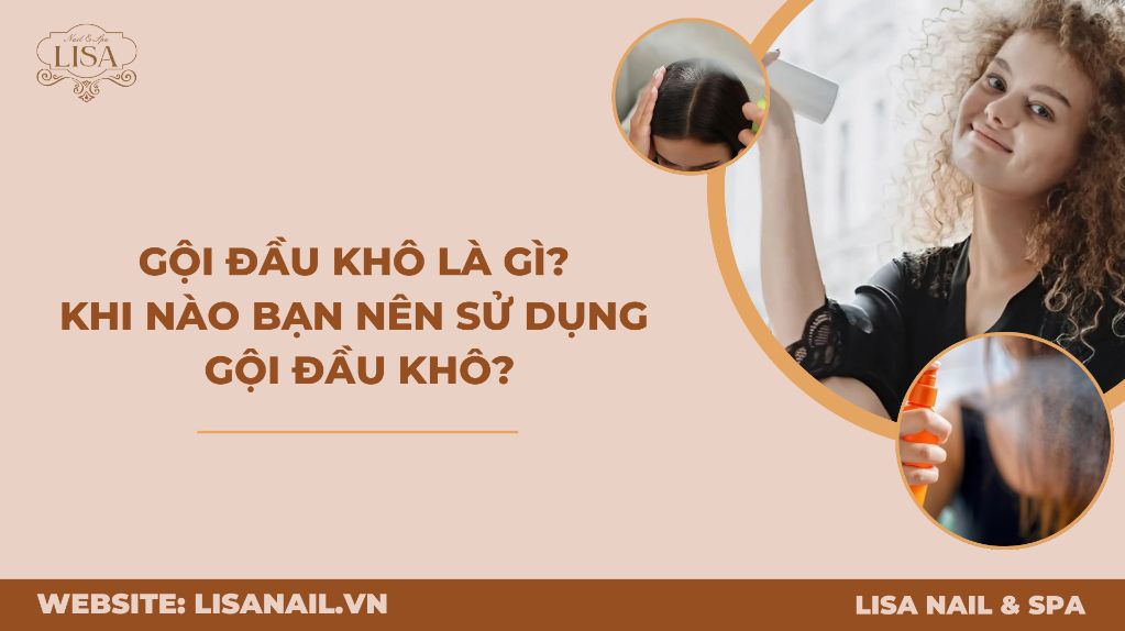 Gội đầu khô là gì? Khi nào bạn nên sử dụng gội đầu khô?