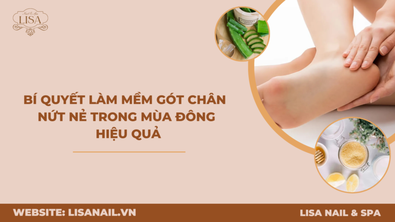 Bí quyết làm mềm gót chân nứt nẻ trong mùa đông hiệu quả
