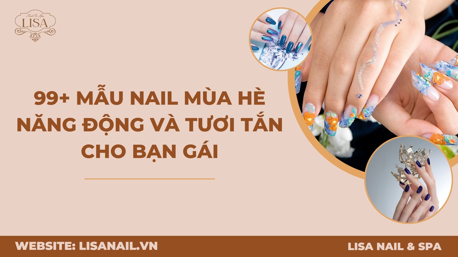 99+ Mẫu Nail Mùa Hè Năng Động Và Tươi Tắn Cho Bạn Gái