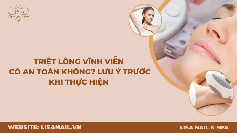 Triệt lông vĩnh viễn có an toàn không? Lưu ý trước khi thực hiện