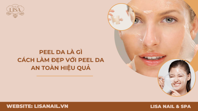 Peel da là gì? Cách làm đẹp với Peel da an toàn hiệu quả