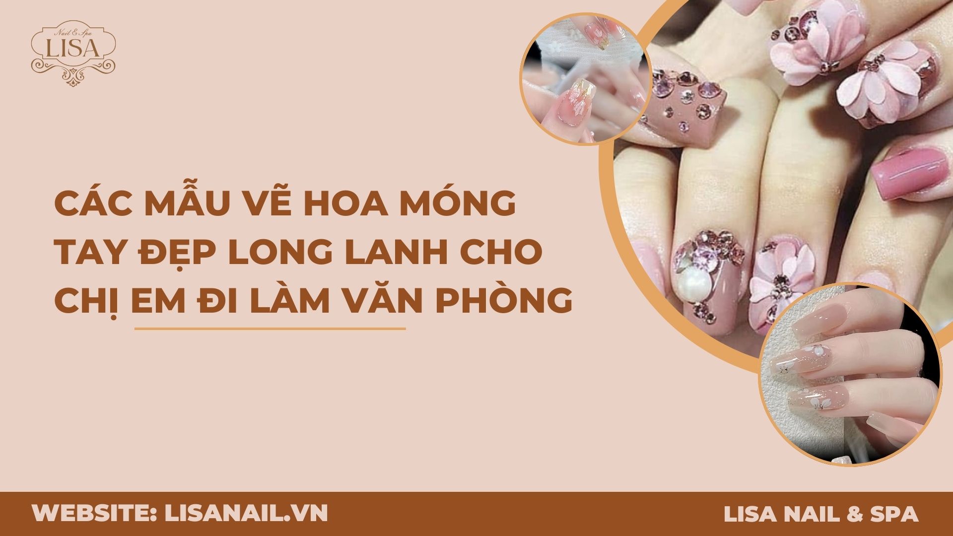 Các mẫu vẽ hoa móng tay đẹp long lanh cho chị em đi làm văn phòng