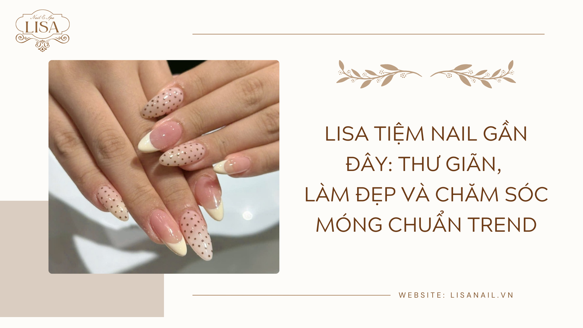 Lisa tiệm nail gần đây: Thư giãn, làm đẹp và chăm sóc móng chuẩn trend