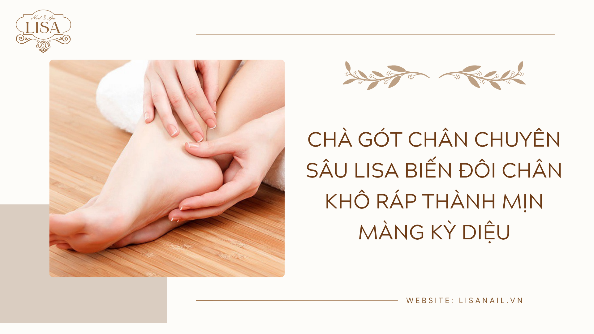 Chà gót chân chuyên sâu Lisa biến đôi chân khô ráp thành mịn màng kỳ diệu