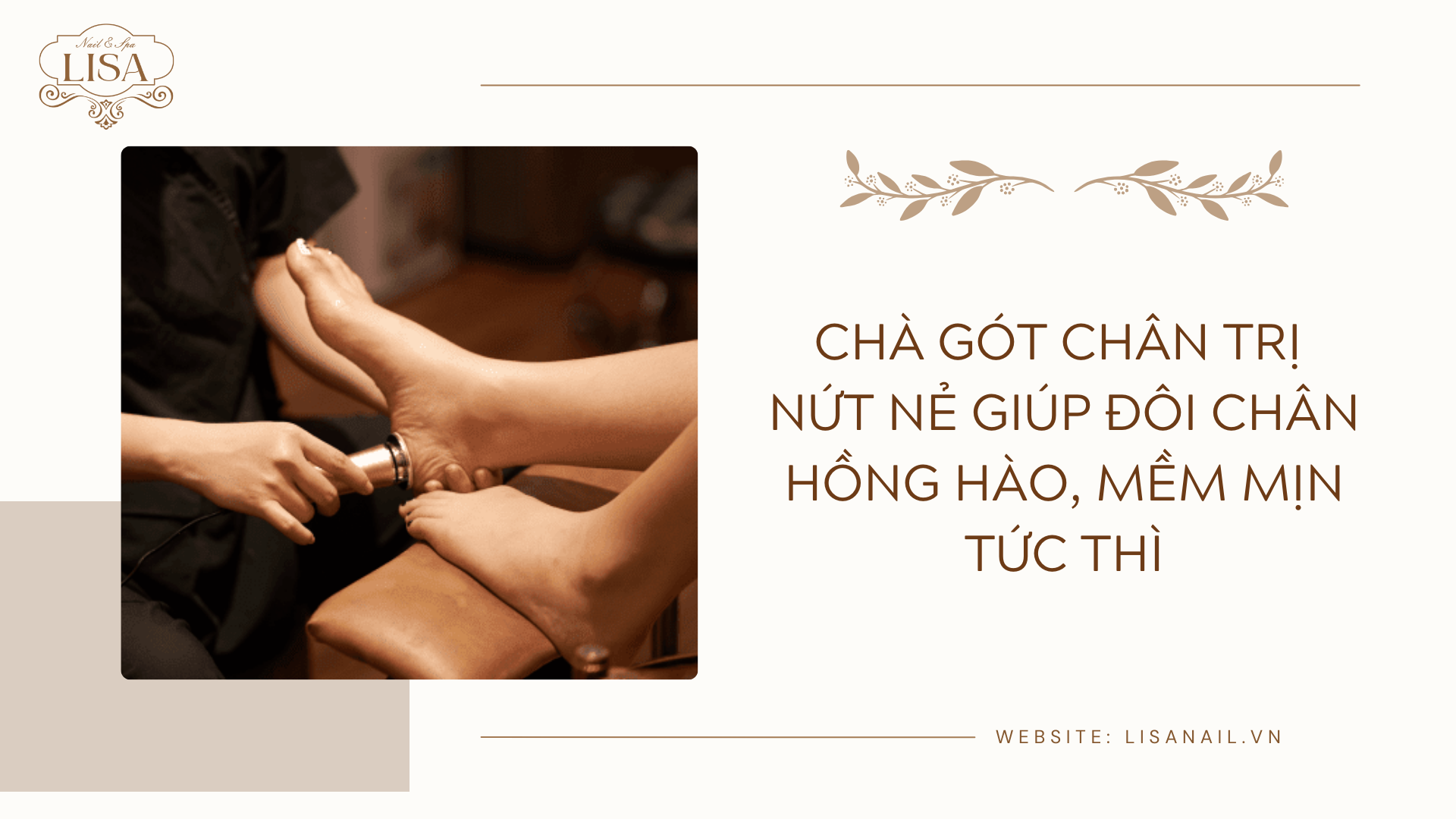 Chà gót chân trị nứt nẻ giúp đôi chân hồng hào, mềm mịn tức thì