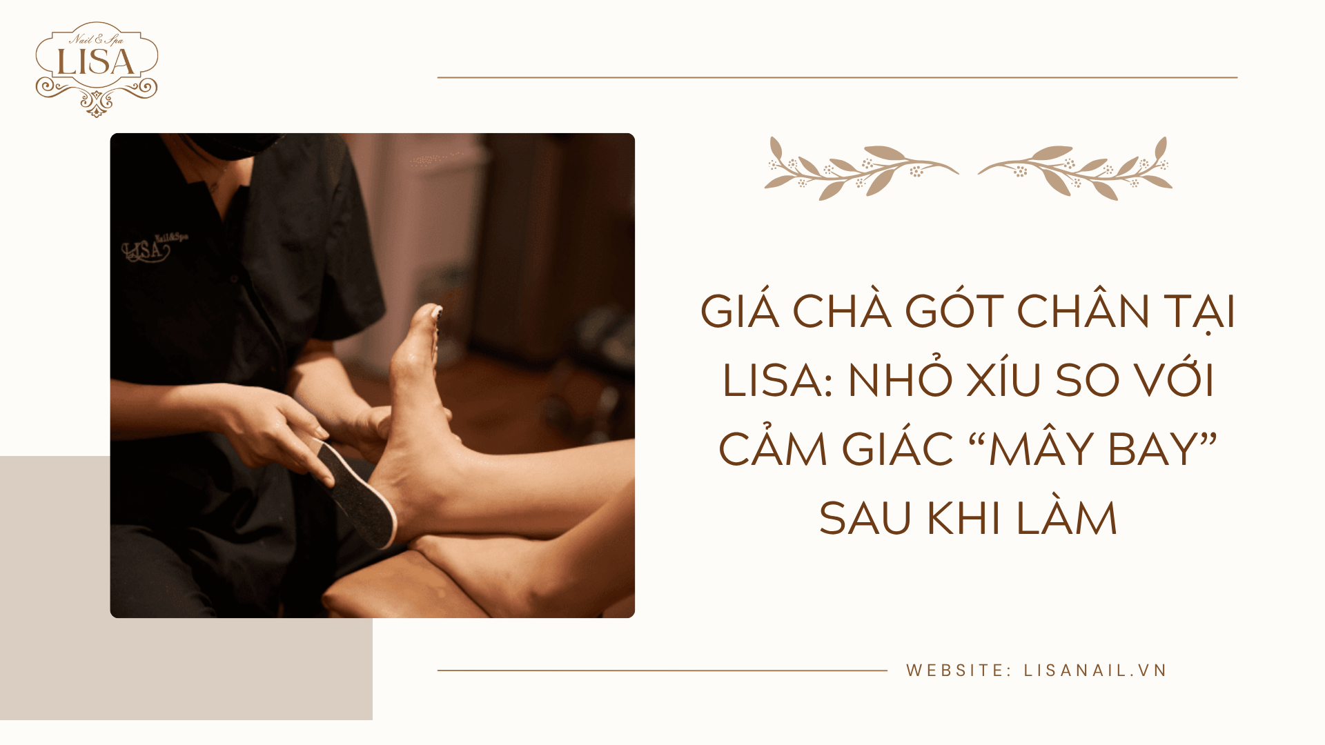 Giá chà gót chân tại Lisa: nhỏ xíu so với cảm giác “mây bay” sau khi làm