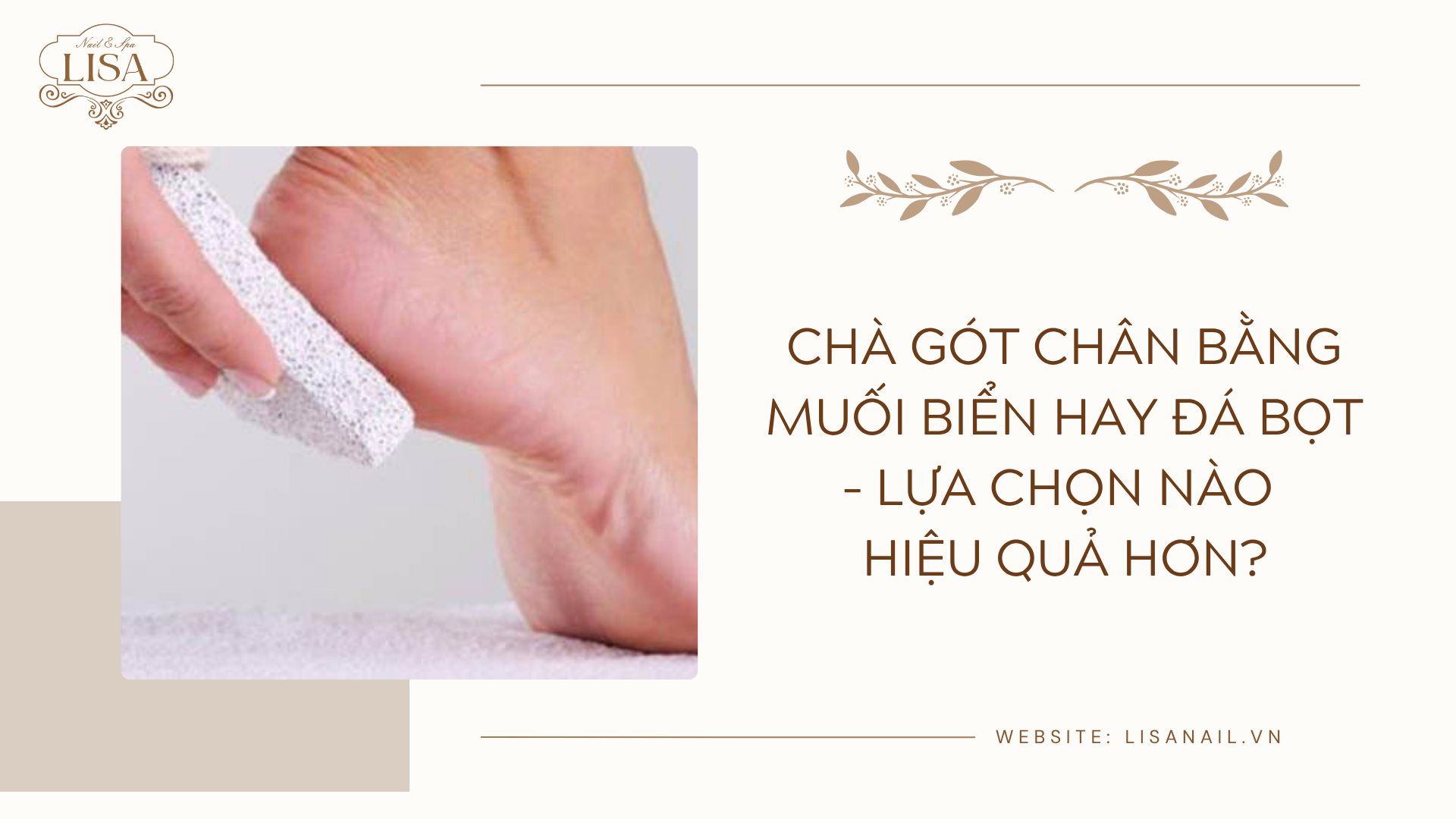 Chà gót chân bằng muối biển hay đá bọt – lựa chọn nào hiệu quả hơn?