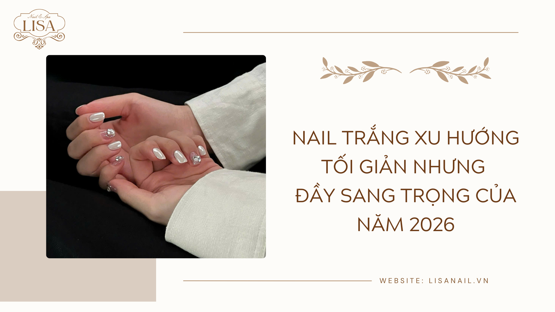 Nail trắng xu hướng tối giản nhưng đầy sang trọng của năm 2026