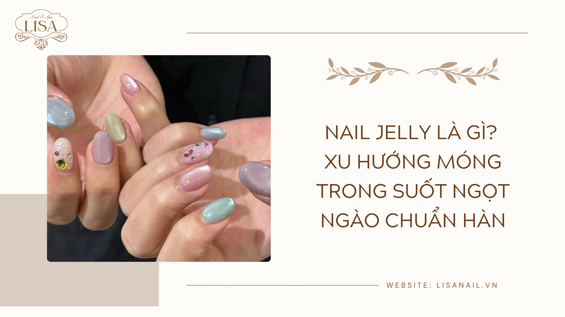 Nail Jelly là gì? Xu hướng móng trong suốt ngọt ngào chuẩn Hàn