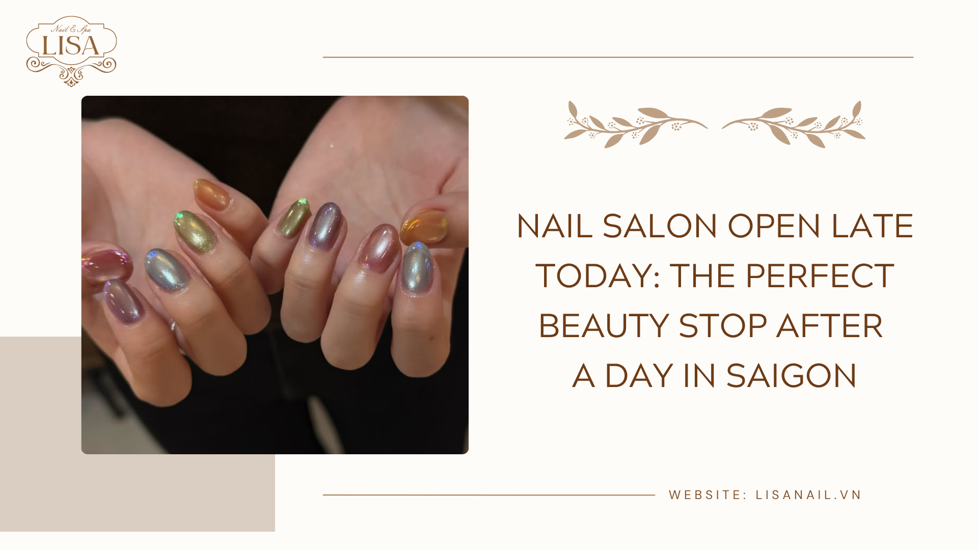 Nail Salon Open Late Today: The Perfect Beauty Stop After a Day in Saigon