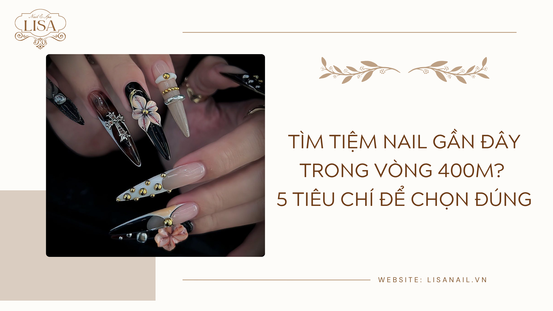 Tìm tiệm Nail gần đây trong vòng 400m? 5 Tiêu chí để chọn đúng