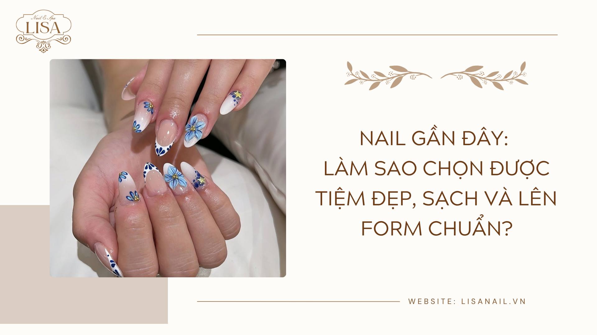 Nail gần đây: Làm sao chọn được tiệm đẹp, sạch và lên form chuẩn?