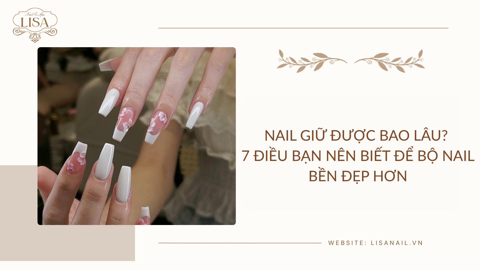 Nail giữ được bao lâu? 7 Điều bạn nên biết để bộ Nail bền đẹp hơn
